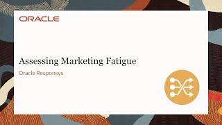 Oracle Responsys - Assessing Marketing Fatigue