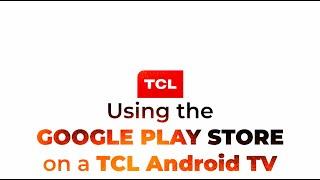 How to use Google Play Store on a TCL Android TV
