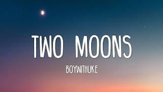 BoyWithUke - Two Moons (Lyrics)