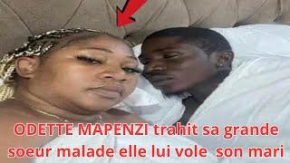 ODETTE MAPENZI PREND LE MARI DE SA GRANDE SOEUR MALADE FUIT DE LA MAISON ET L ABANDONNE A L'HOPITAL