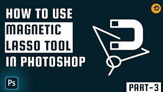 Magnetic Lasso Tool | Adobe Photoshop Tutorial For Beginners 2025