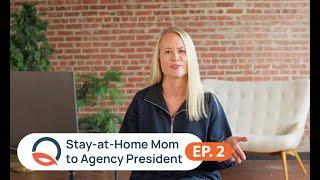 How I Went from Stay-at-Home Mom to Scaling a Marketing Agency | EP. 2