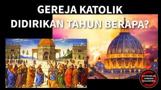 Tahun Berapa Gereja Katolik Didirikan?