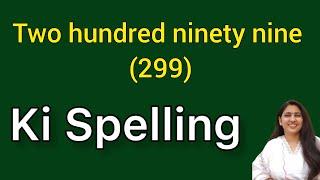 Two hundred ninety nine spelling | Two hundred ninety nine spelling | Do sau ninyaanve ki spelling