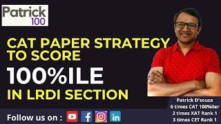 CAT Paper Strategy to score 100%ile in LRDI Section | CAT2024 | Patrick Dsouza |6 times CAT 100%ile