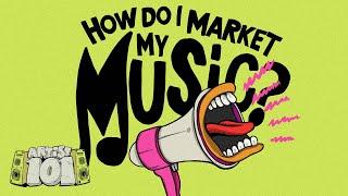 How Do I Market My Music? | Artist 101