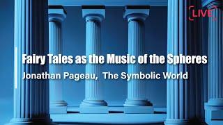 Fairy Tales as the Music of the Spheres with Jonathan Pageau of The Symbolic World