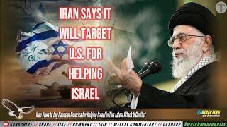 Iran Vows to Target America for helping Israel in This Latest Attack & Conflict