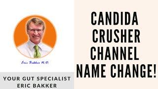 Candida Crusher Channel Name Change!