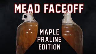 Maple Praline Mead Face/Off - "Natural" vs "Unnatural"