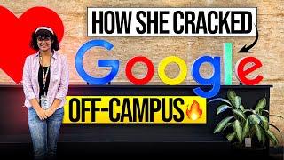 How She Cracked Google Off-Campus | Google Interview Experience