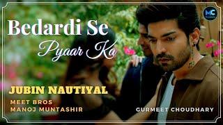 Bedardi Se Pyaar Ka (Lyrics) - Jubin Nautiyal | Meet Bros, Manoj Muntashir | Gurmeet C, Sherine S