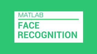 Real time Face Recognition using MATLAB -Image Processing Project