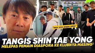 Seperti Bapak Antar Anaknya !! Tangis Haru Shin Tae Yong Antarkan Pemain Aboard ke Bandara