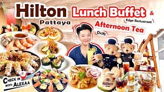 Hilton Pattaya กับ Luch Buffet และ Afternoon Tea กับวิวอ่าวพัทยาแบบพาโนรามา