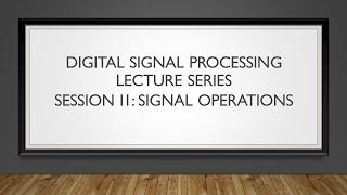 Digital Signal Processing Lecture Series- Session -2