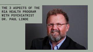 The 3 Aspects of the Ria Health Program with psychiatrist Dr. Paul Linde