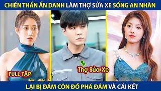 Chiến Thần Ẩn Danh Làm Thợ Sửa Xe Sống An Nhàn, Lại Bị Đám Côn Đồ Quấy Rối Và Cái Kết | review phim