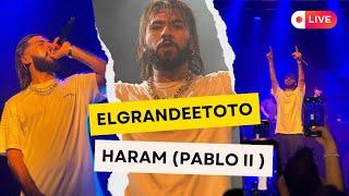 Elgrandetoto I Haram ( Pablo 2 ) Live 