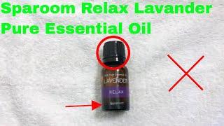   How To Use Sparoom Relax Lavender Pure Essential Oil Review