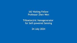 Professor Zhen Wen - Triboelectric Nanogenerator for Self-powered Sensing