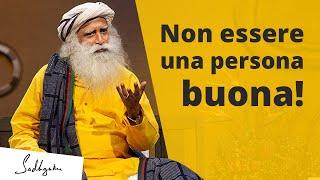 Perché le persone 'buone' soffrono di più delle altre? | Sadhguru Italiano