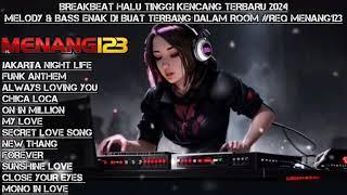 BREAKBEAT HALU TINGGI KENCANG 2024 MELODY & BASS ENAK DI BUAT TERBANG DALAM ROOM #REQ MENANG123