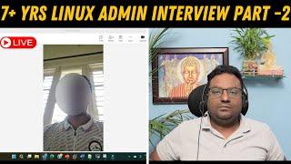 7+ Years Linux Administrator Mock Interview on Realtime Scenario based Interview Questions Part-2 