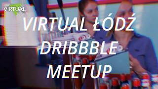 VIRTUAL ŁÓDŹ DRIBBBLE MEETUP HD