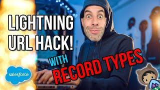 Lightning URL Hack with Record Types!