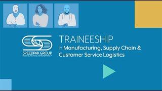 Speedpak Group Traineeship in Manufacturing, Supply Chain & Customer Service Logistics