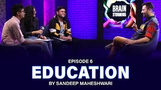 #6 Brainstorming on EDUCATION with Sandeep Maheshwari