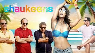 The Shaukeens - Superhit Hindi Comedy Movie - Akshay Kumar, Anupam Kher, Annu Kapoor, Lisa Haydon