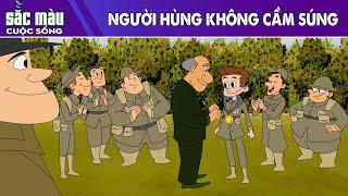 NGƯỜI HÙNG KHÔNG CẦM SÚNG - PHIM HOẠT HÌNH HAY - TRUYỆN CỔ TÍCH - PHIM HOẠT HÌNH - SẮC MÀU CUỘC SỐNG