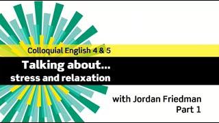 English File 3rdE - Advanced - Colloquial English 4&5 - The Interview: Jordan Friedman - Part 1