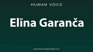 How To Pronounce Elina Garanca