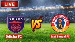 Live Odisha FC Vs East Bengal FC