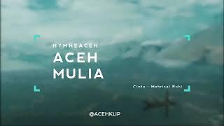 HYMNE ACEH ( ACEH MULIA ) LIRIK + ARTI - ACEH KLIP