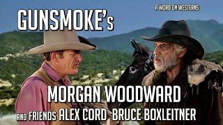 GUNSMOKE’s Morgan Woodward remembers Big Guns & Guest Stars! Plus Alex Cord & Bruce Boxleitner! AWOW