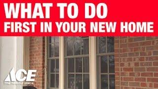 What To Do First In Your New Home - Ace Hardware