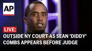 LIVE: Outside NY court as Sean 'Diddy' Combs appears before judge in sex trafficking case