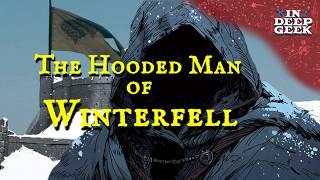 Who is the Hooded Man of Winterfell?