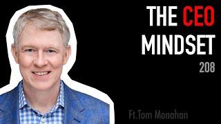 208: The CEO Mindset | Tom Monahan