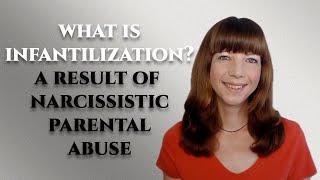 Infantilization-An abusive tactic of narcissistic parents