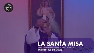 Padre Chucho - La Santa Misa (miércoles 12 de marzo)