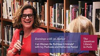 Can Women Be Ruthless Criminals? with Ivy Pochoda and Katherine Pancol