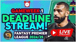 FPL DEADLINE STREAM GAMEWEEK 1 | FINAL GW1 TEAM REVEAL | Fantasy Premier League Tips 2024/25