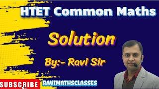 HTET MATH 2021 -2022  SOLUTION BY RAVI SIR FOR HTET PRT TGT PGT