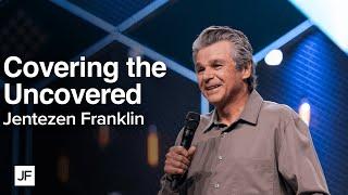 Covering the Uncovered | Jentezen Franklin