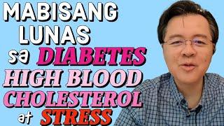 Mabisang LUNAS sa Diabetes, High Blood, Cholesterol at Stress - Payo ni Doc Willie Ong #567c